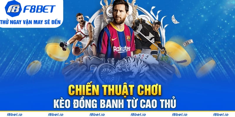 Bí quyết bắt kèo đồng banh hiệu quả từ cao thủ