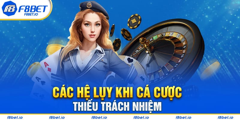 Các hệ lụy khi tham gia cá cược thiếu trách nhiệm