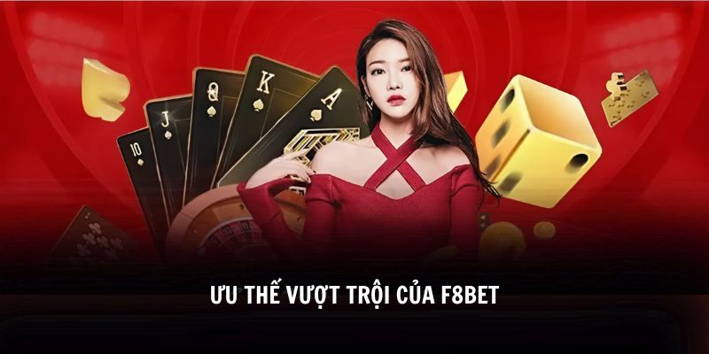 Ưu thế vượt trội của F8BET