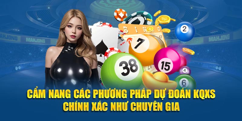 Cẩm nang các phương pháp dự đoán KQXS chính xác như chuyên gia